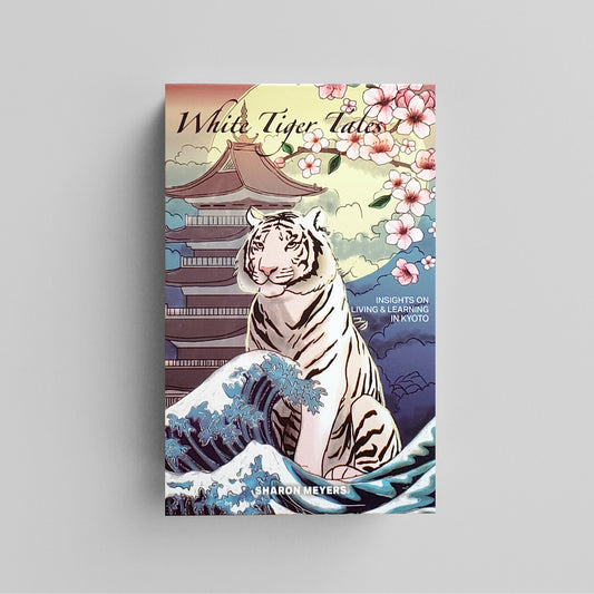 White Tiger Tales: Insights on Living & Learning in Kyoto